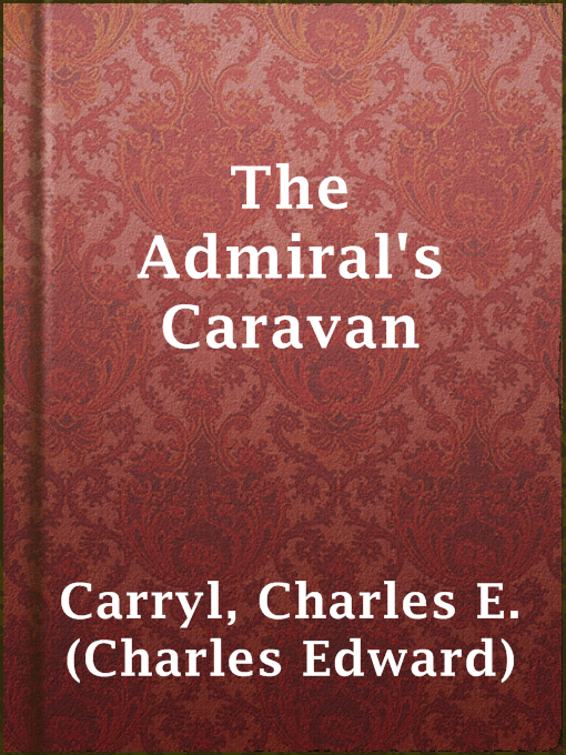 Title details for The Admiral's Caravan by Charles E. (Charles Edward) Carryl - Available